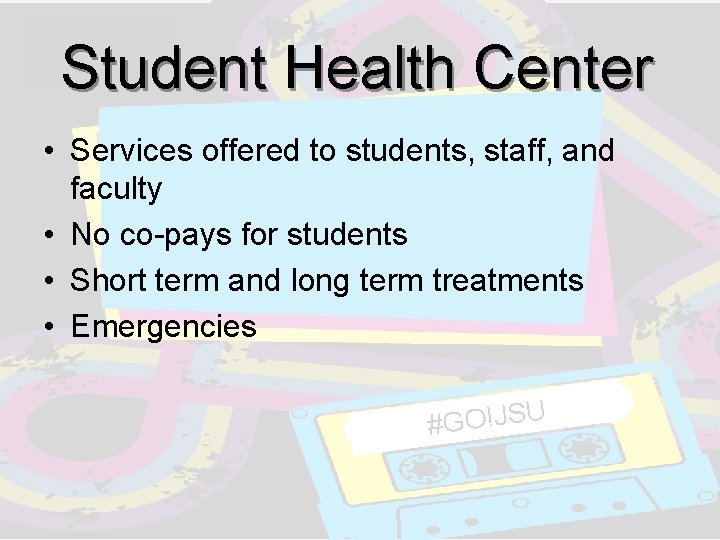 Student Health Center • Services offered to students, staff, and faculty • No co-pays Student Health Center • Services offered to students, staff, and faculty • No co-pays
