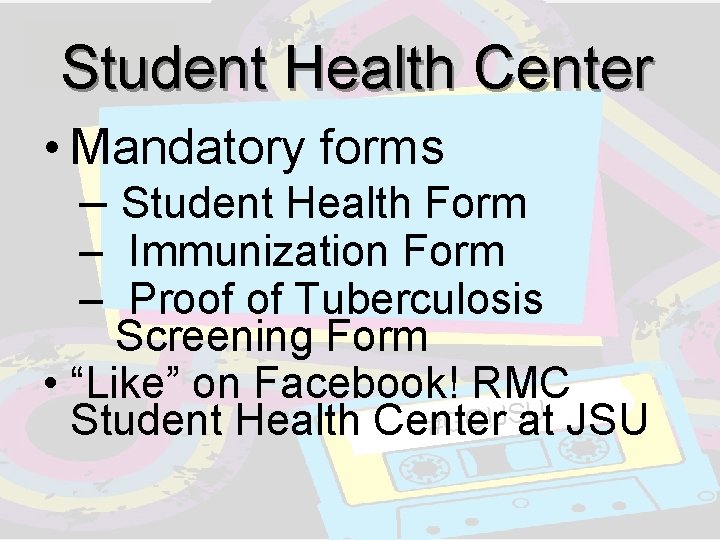 Student Health Center • Mandatory forms – Student Health Form – Immunization Form – Student Health Center • Mandatory forms – Student Health Form – Immunization Form –