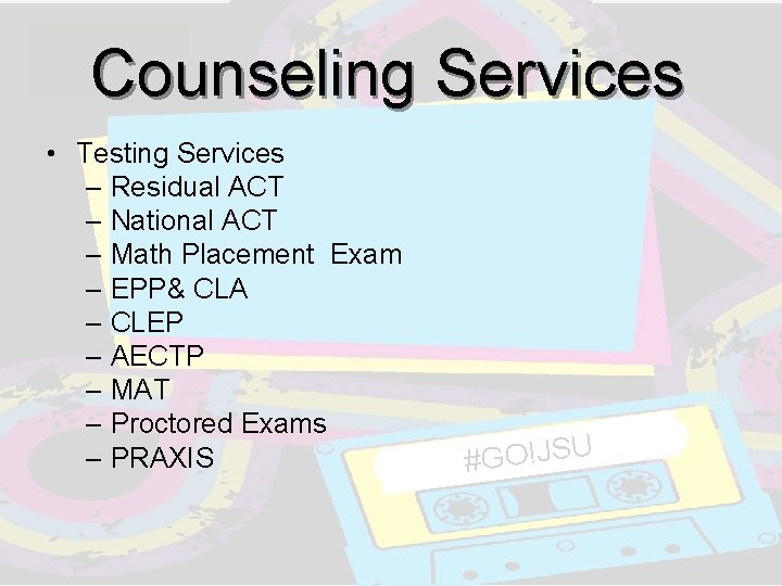 Counseling Services • Testing Services – Residual ACT – National ACT – Math Placement Counseling Services • Testing Services – Residual ACT – National ACT – Math Placement