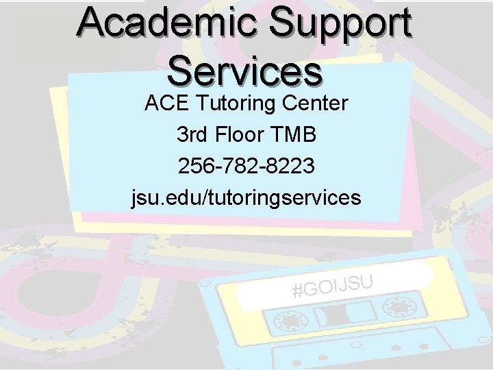 Academic Support Services ACE Tutoring Center 3 rd Floor TMB 256 -782 -8223 jsu. Academic Support Services ACE Tutoring Center 3 rd Floor TMB 256 -782 -8223 jsu.