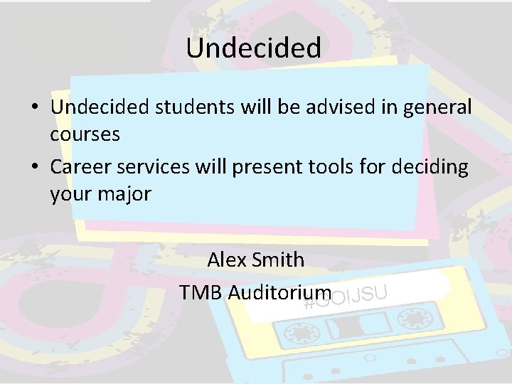 Undecided • Undecided students will be advised in general courses • Career services will Undecided • Undecided students will be advised in general courses • Career services will
