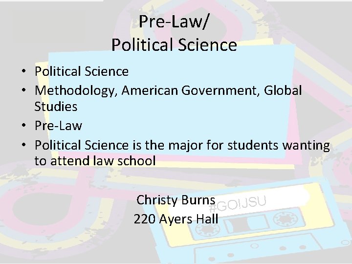 Pre-Law/ Political Science • Methodology, American Government, Global Studies • Pre-Law • Political Science Pre-Law/ Political Science • Methodology, American Government, Global Studies • Pre-Law • Political Science