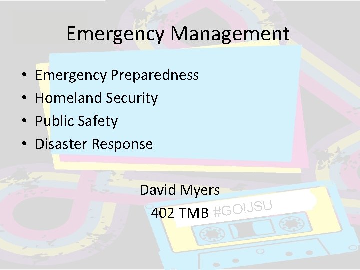 Emergency Management • • Emergency Preparedness Homeland Security Public Safety Disaster Response David Myers Emergency Management • • Emergency Preparedness Homeland Security Public Safety Disaster Response David Myers