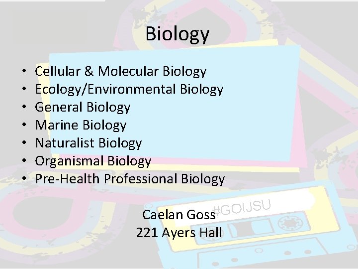 Biology • • Cellular & Molecular Biology Ecology/Environmental Biology General Biology Marine Biology Naturalist Biology • • Cellular & Molecular Biology Ecology/Environmental Biology General Biology Marine Biology Naturalist