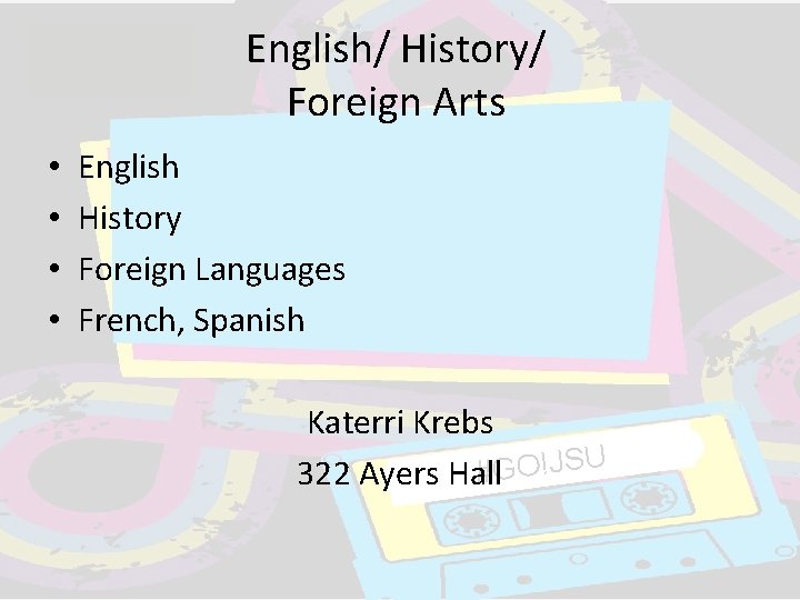 English/ History/ Foreign Arts • • English History Foreign Languages French, Spanish Katerri Krebs English/ History/ Foreign Arts • • English History Foreign Languages French, Spanish Katerri Krebs