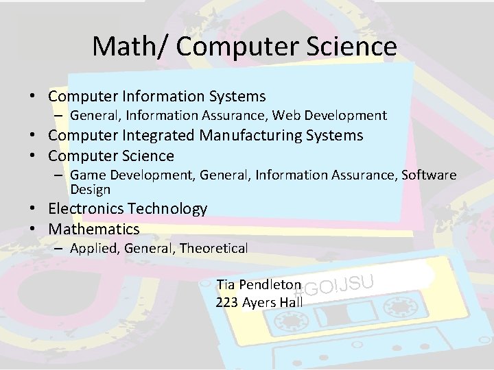 Math/ Computer Science • Computer Information Systems – General, Information Assurance, Web Development • Math/ Computer Science • Computer Information Systems – General, Information Assurance, Web Development •