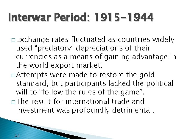 Interwar Period: 1915 -1944 � Exchange rates fluctuated as countries widely used “predatory” depreciations