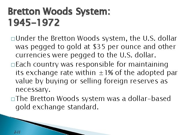 Bretton Woods System: 1945 -1972 � Under the Bretton Woods system, the U. S.