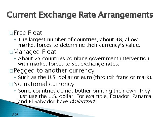 Current Exchange Rate Arrangements � Free Float ◦ The largest number of countries, about