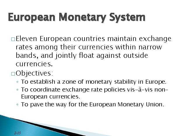 European Monetary System � Eleven European countries maintain exchange rates among their currencies within