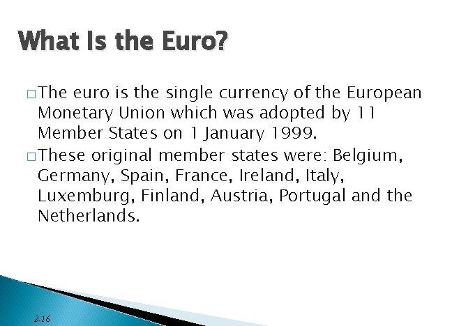 What Is the Euro? � The euro is the single currency of the European