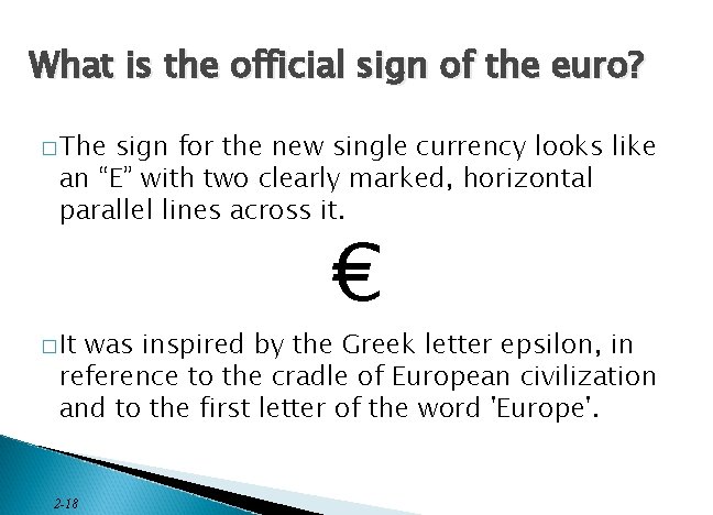 What is the official sign of the euro? � The sign for the new