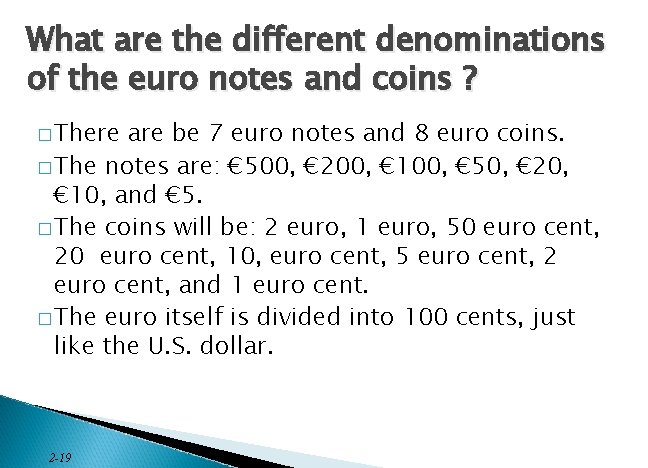 What are the different denominations of the euro notes and coins ? � There