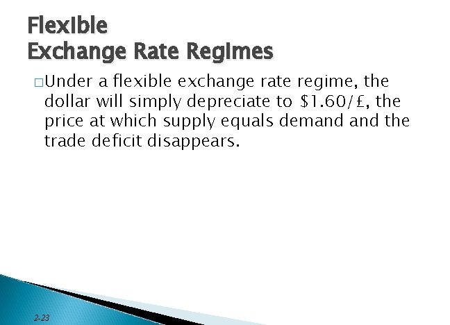 Flexible Exchange Rate Regimes � Under a flexible exchange rate regime, the dollar will