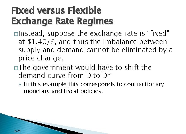 Fixed versus Flexible Exchange Rate Regimes � Instead, suppose the exchange rate is “fixed”