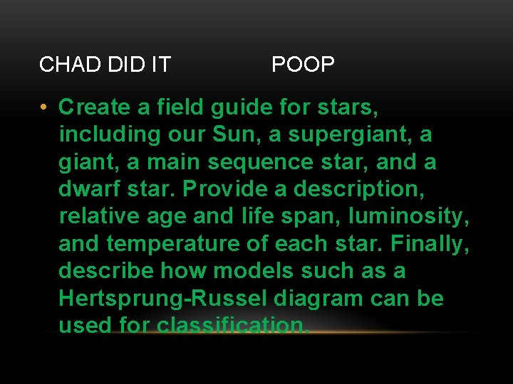 CHAD DID IT POOP • Create a field guide for stars, including our Sun,