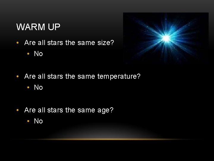 WARM UP • Are all stars the same size? • No • Are all