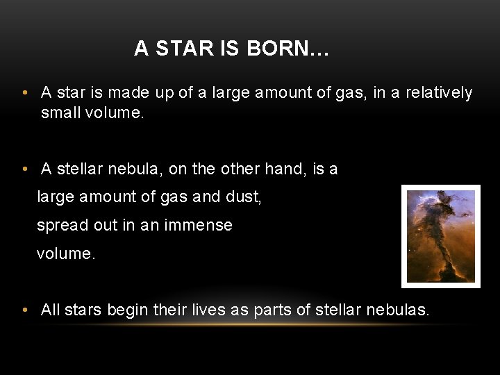 A STAR IS BORN… • A star is made up of a large amount