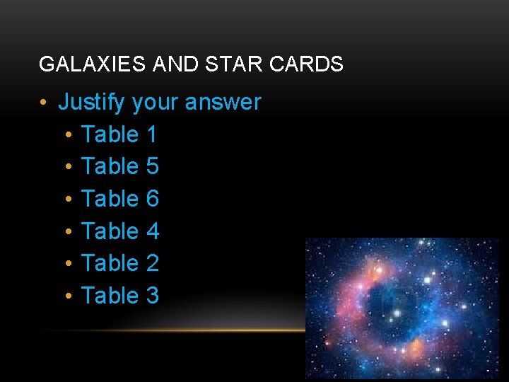 GALAXIES AND STAR CARDS • Justify your answer • Table 1 • Table 5