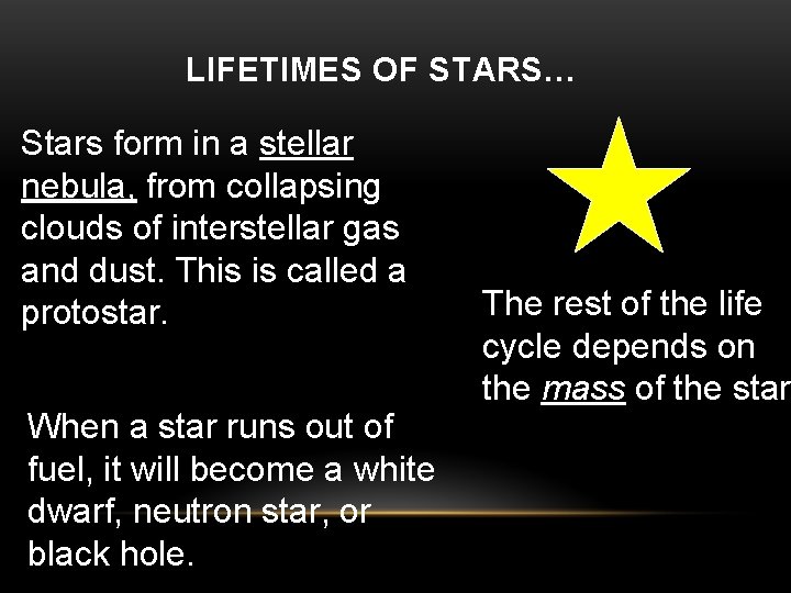 LIFETIMES OF STARS… Stars form in a stellar nebula, from collapsing clouds of interstellar