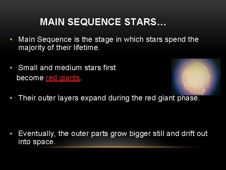 MAIN SEQUENCE STARS… • Main Sequence is the stage in which stars spend the