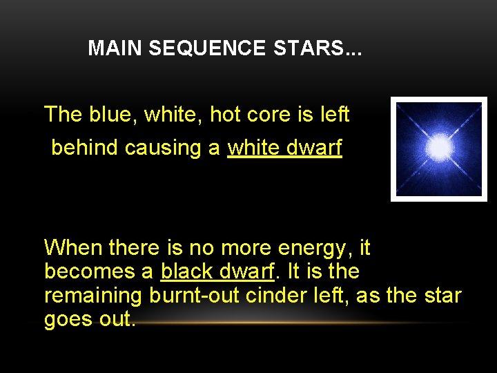 MAIN SEQUENCE STARS. . . • The blue, white, hot core is left behind