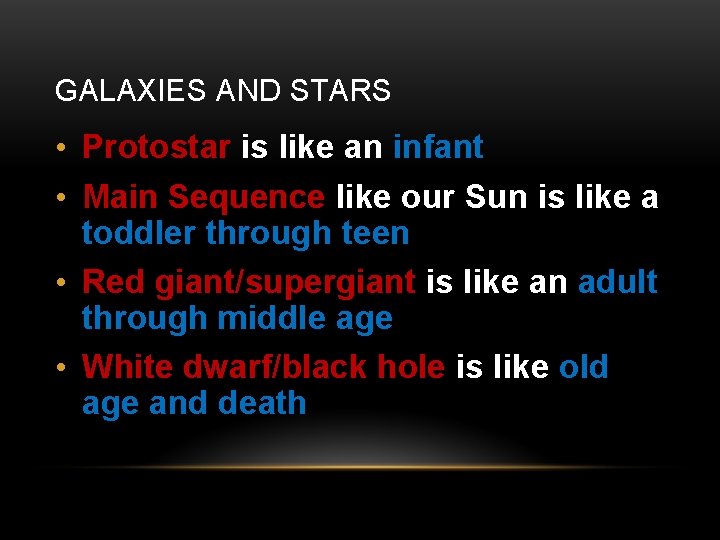 GALAXIES AND STARS • Protostar is like an infant • Main Sequence like our