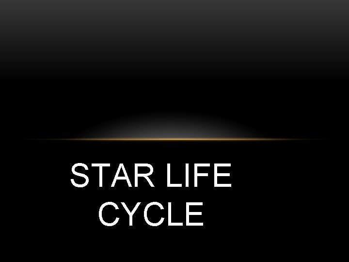 STAR LIFE CYCLE 