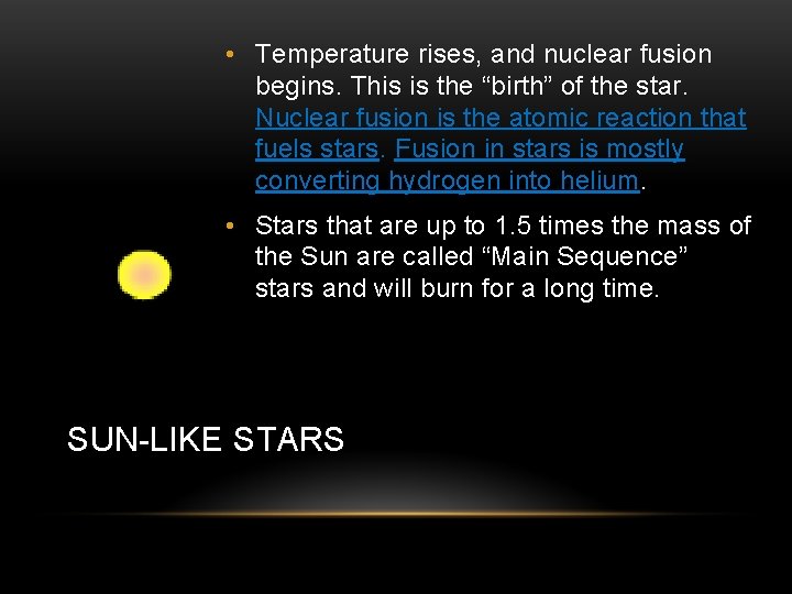  • Temperature rises, and nuclear fusion begins. This is the “birth” of the