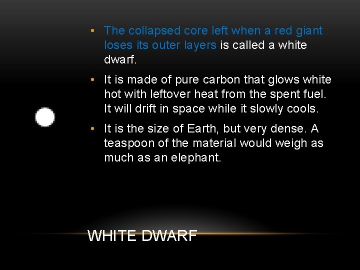  • The collapsed core left when a red giant loses its outer layers