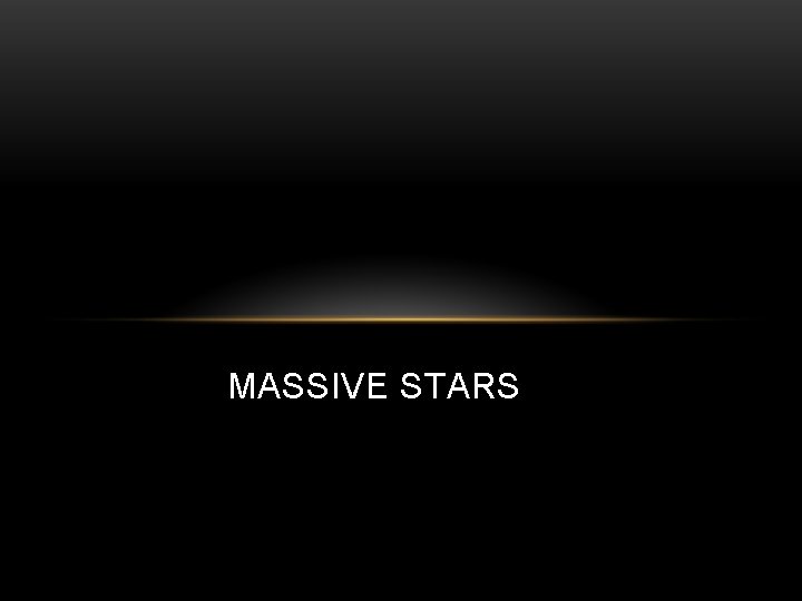 MASSIVE STARS 