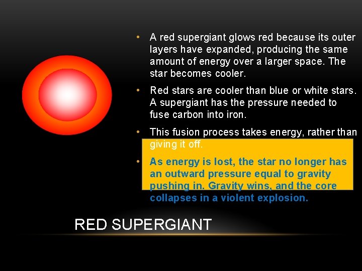  • A red supergiant glows red because its outer layers have expanded, producing