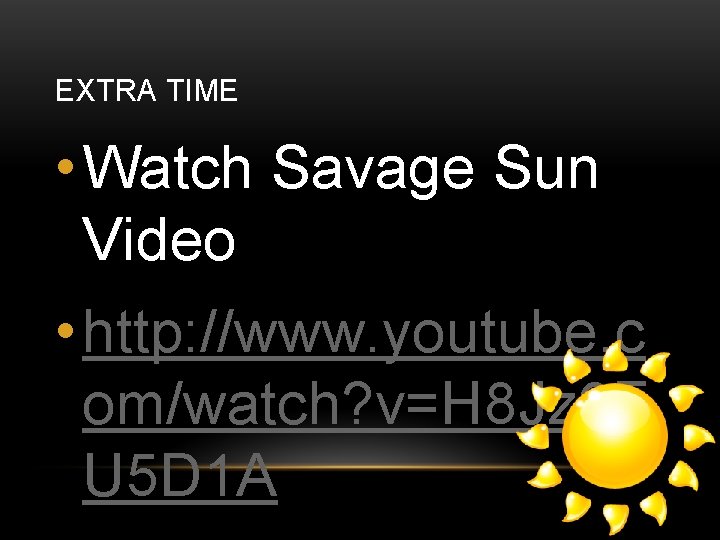 EXTRA TIME • Watch Savage Sun Video • http: //www. youtube. c om/watch? v=H