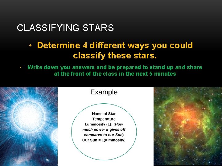 CLASSIFYING STARS • Determine 4 different ways you could classify these stars. • Write