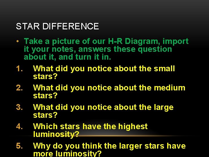 STAR DIFFERENCE • Take a picture of our H-R Diagram, import it your notes,