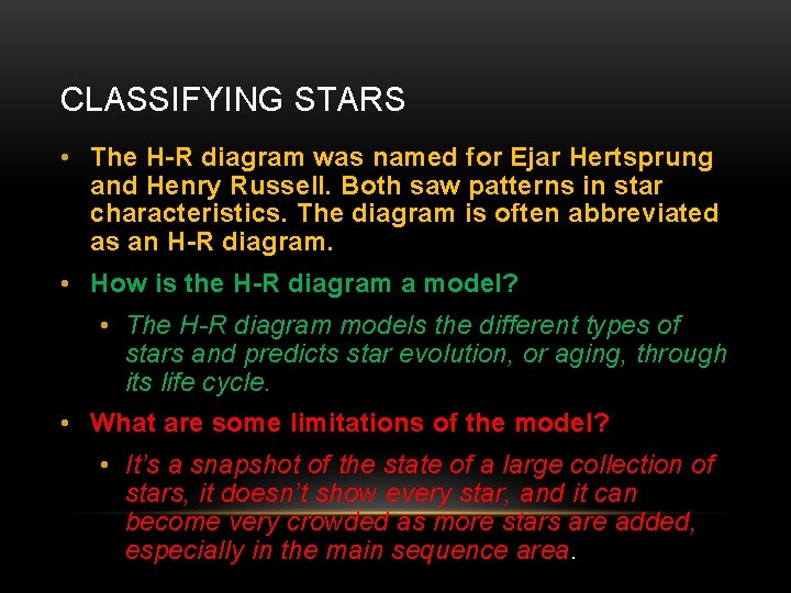 CLASSIFYING STARS • The H-R diagram was named for Ejar Hertsprung and Henry Russell.