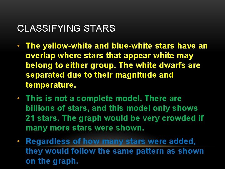 CLASSIFYING STARS • The yellow-white and blue-white stars have an overlap where stars that