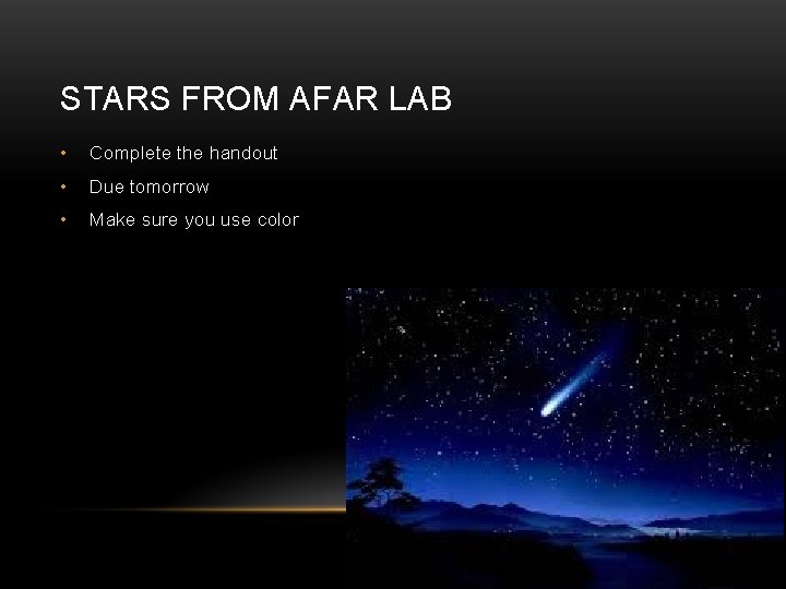 STARS FROM AFAR LAB • Complete the handout • Due tomorrow • Make sure