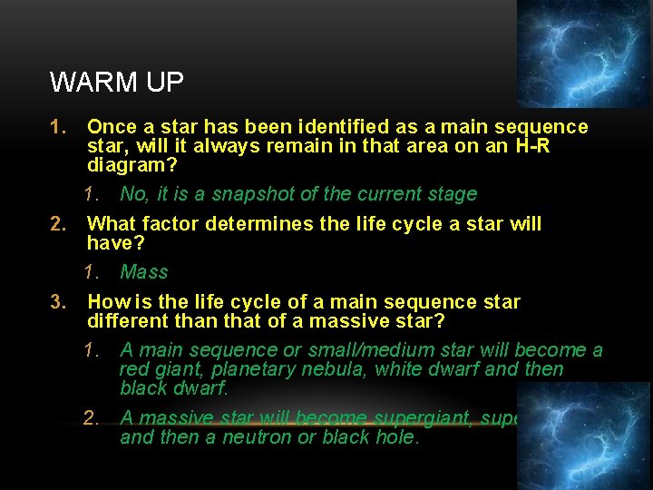 WARM UP 1. Once a star has been identified as a main sequence star,