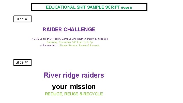 EDUCATIONAL SKIT SAMPLE SCRIPT (Page 2) Slide #3 RAIDER CHALLENGE ✓Join us for the