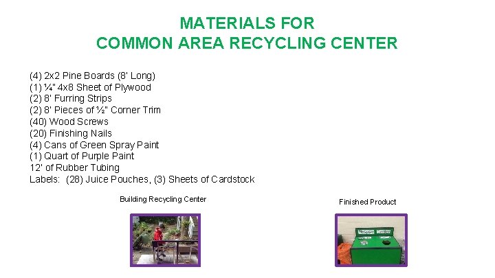 MATERIALS FOR COMMON AREA RECYCLING CENTER (4) 2 x 2 Pine Boards (8’ Long)