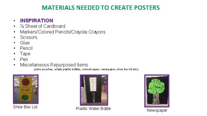 MATERIALS NEEDED TO CREATE POSTERS • INSPIRATION • • ½ Sheet of Cardboard Markers/Colored