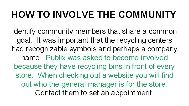 HOW TO INVOLVE THE COMMUNITY Identify community members that share a common goal. It