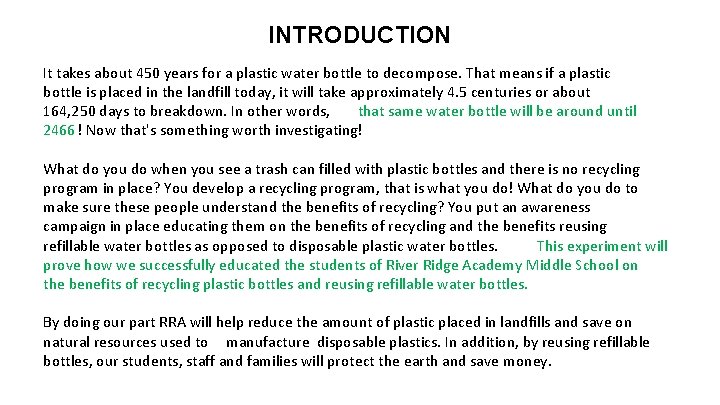 INTRODUCTION It takes about 450 years for a plastic water bottle to decompose. That