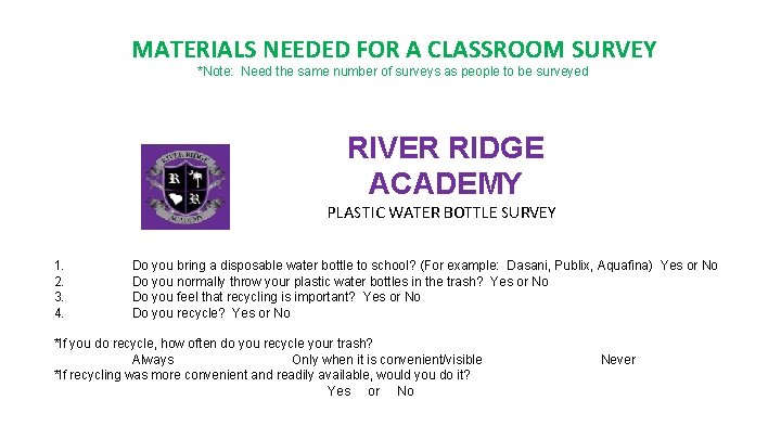 MATERIALS NEEDED FOR A CLASSROOM SURVEY *Note: Need the same number of surveys as