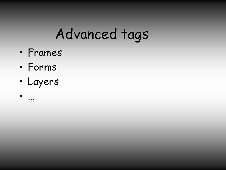 Advanced tags • • Frames Forms Layers … 