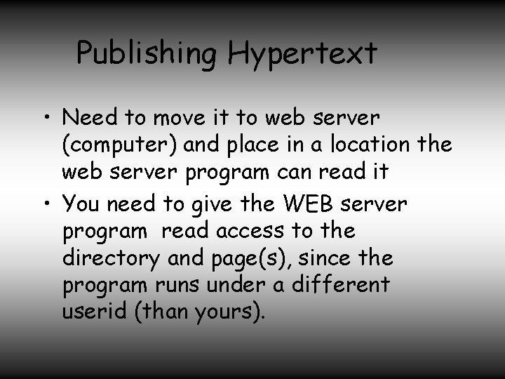Publishing Hypertext • Need to move it to web server (computer) and place in