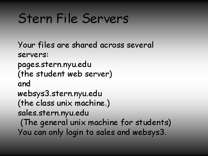 Stern File Servers Your files are shared across several servers: pages. stern. nyu. edu