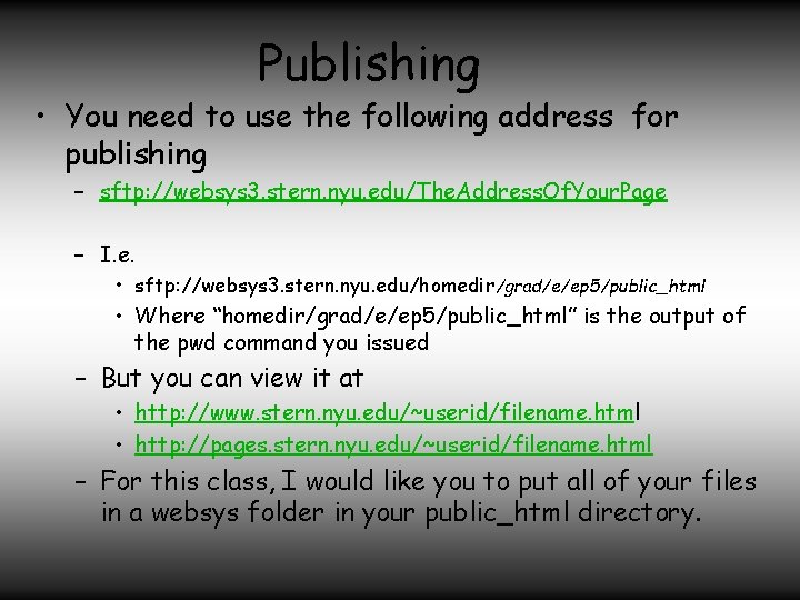 Publishing • You need to use the following address for publishing – sftp: //websys