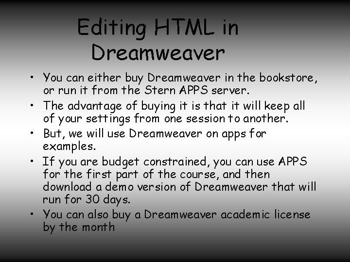 Editing HTML in Dreamweaver • You can either buy Dreamweaver in the bookstore, or